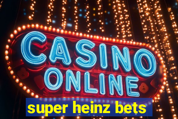 super heinz bets